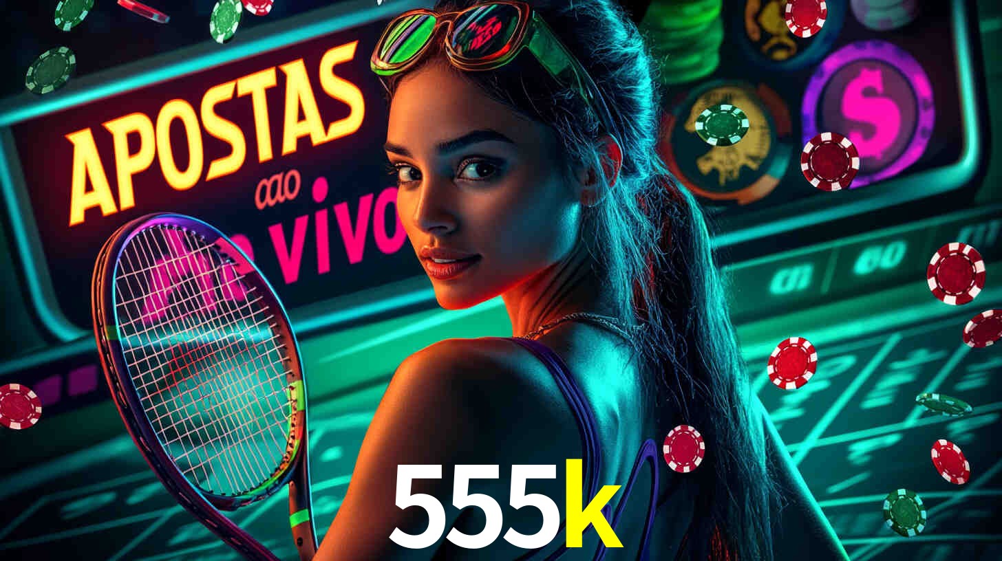 Apostas Esportivas na 555k: Um Guia Completo